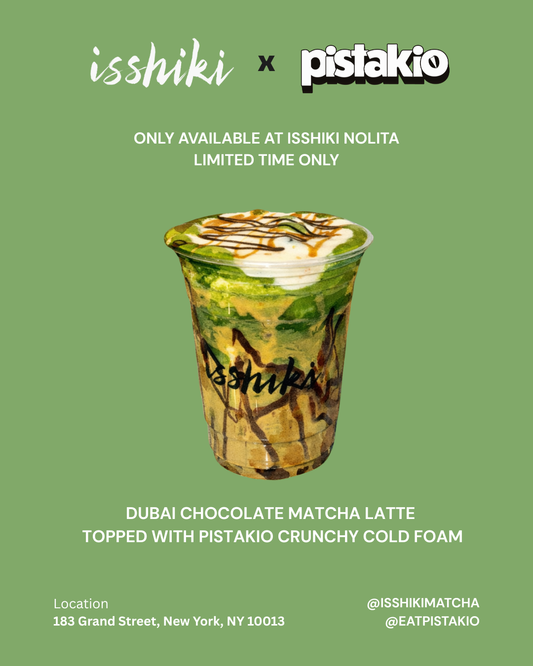 Promotional graphic for the Isshiki x Pistakio collaboration drink, the Dubai Chocolate Matcha Latte topped with Pistakio crunchy cold foam, available for a limited time at Isshiki Matcha Nolita.